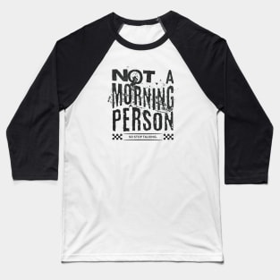 Not a Morning Person Baseball T-Shirt